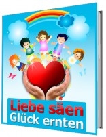 Liebe sen - Glck ernten